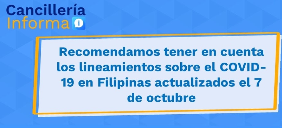 Recomendamos tener en cuenta los lineamientos sobre el COVID-19 en Filipinas actualizados el 7 de octubre de 2021