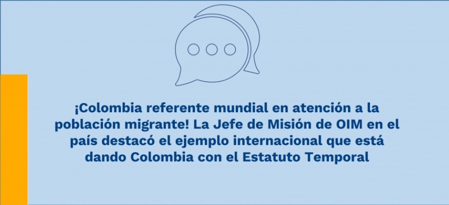 ¡Colombia referente mundial en atención a la población migrante! La Jefe de Misión de OIM en el país destacó el ejemplo internacional que está dando Colombia con el Estatuto Temporal 