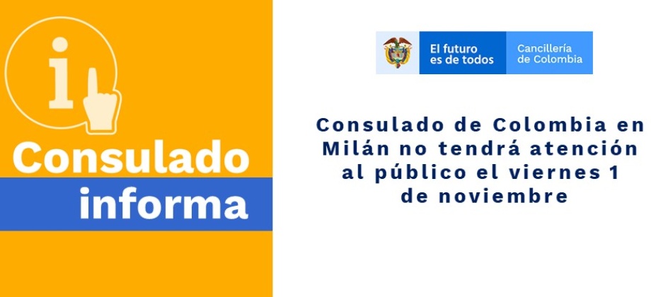 Consulado de Colombia en Milán no tendrá atención al público el viernes 1 de noviembre de 2019