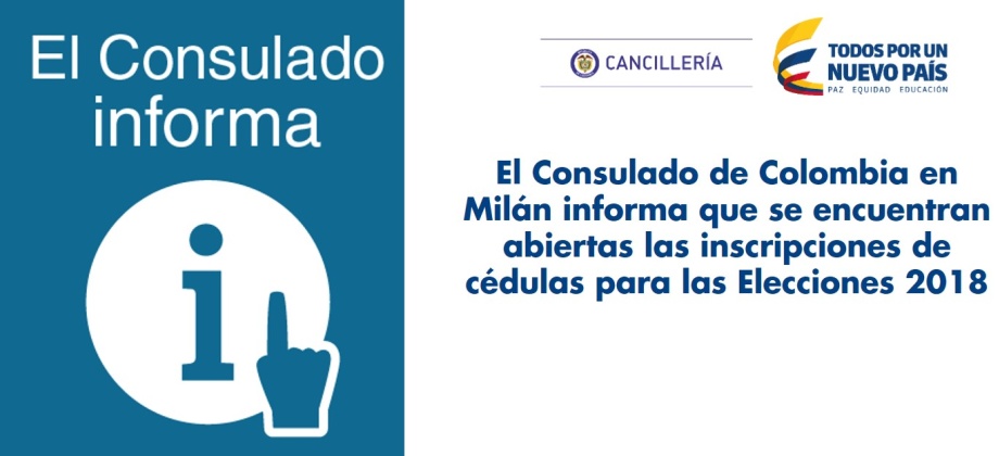 Consulado de Colombia en Milán informa que se encuentran abiertas las inscripciones de cédulas para las Elecciones 2018