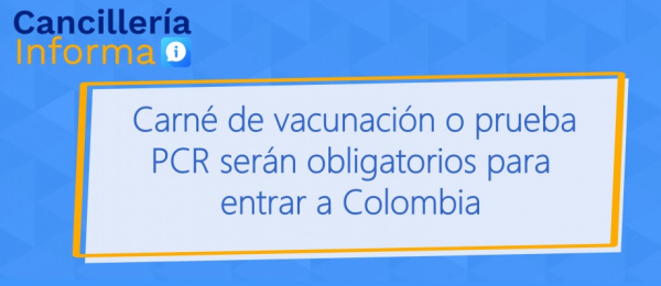  Carné de vacunación o prueba PCR serán obligatorios para entrar a Colombia desde el 14 de diciembre de 2021
