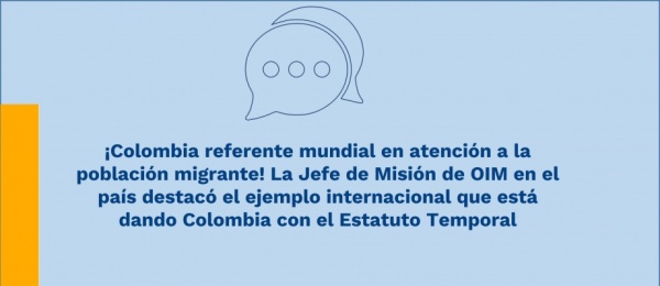 ¡Colombia referente mundial en atención a la población migrante! La Jefe de Misión de OIM en el país destacó el ejemplo internacional que está dando Colombia con el Estatuto Temporal 