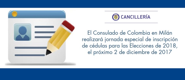 El Consulado de Colombia en Milán realizará jornada especial de inscripción de cédulas para las Elecciones de 2018, el próximo 2 de diciembre de 2017